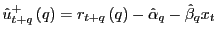 $ \hat{u}_{t+q}^{+}\left( q\right) =r_{t+q}\left( q\right) -\hat{\alpha}_{q}-\hat{\beta}_{q}x_{t}$