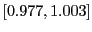 $ \left[ 0.977,1.003\right] $