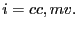 $\displaystyle i=cc,mv.$