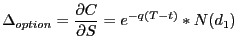 $\displaystyle \Delta_{option} =\frac{\partial C}{\partial S}=e^{-q(T-t)}\ast N(d_{1} ) $
