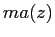 $ ma(z)$