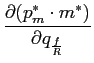 $\displaystyle \frac{\partial(p_{m}^{\ast}\cdot m^{\ast})}{\partial q_{\frac{f}{R}}}$