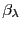 $ \beta _{\lambda }$