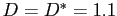 $ D=D^{*}=1.1$