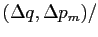 $ (\Delta q,\Delta p_{m})/$