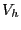 $ V_{h}$
