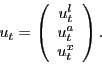 \begin{displaymath}u_{t}=\left( \begin{array}[c]{c} u_{t}^{l}\ u_{t}^{a}\ u_{t}^{x} \end{array}\right) . \end{displaymath}