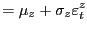 $\displaystyle =\mu_{z}+\sigma_{z}\varepsilon_{t}^{z}$
