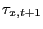 $\displaystyle \tau_{x,t+1}$