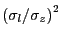 $ \left( \sigma_{l}/\sigma_{z}\right) ^{2}$