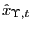 $\displaystyle \hat{x}_{\Upsilon,t}$