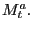 $ M_{t}^{a}.\ $