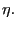 $ \eta.$