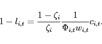 \begin{displaymath} 1-l_{i,t}=\frac{1-\zeta_{i} }{\zeta_{i} }\frac{1}{\Phi_{i,t}w_{i,t}}c_{i,t}. \end{displaymath}
