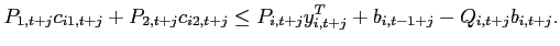 $\displaystyle P_{1,t+j}c_{i1,t+j}+P_{2,t+j}c_{i2,t+j}\leq P_{i,t+j}y^T_{i,t+j} +b_{i,t-1+j}-Q_{i,t+j}b_{i,t+j}.$