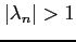 $\vert\lambda_{n}\vert>1$