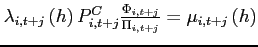 $\lambda _{i,t+j}\left( h\right) P_{i,t+j}^{C}\frac{\Phi _{i,t+j}}{\Pi _{i,t+j}}=\mu _{i,t+j}\left( h\right) $