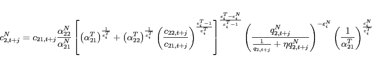 \begin{eqnarray*} c_{2,t+j}^{N}=c_{21,t+j}\frac{\alpha _{22}^{N}}{\alpha _{21}^{N}}\left[ \left( \alpha _{21}^{T}\right) ^{\frac{1}{\varepsilon _{i}^{T}}}+\left( \alpha _{22}^{T}\right) ^{\frac{1}{\varepsilon _{i}^{T}}}\left( \frac{ c_{22,t+j}}{c_{21,t+j}}\right) ^{\frac{\varepsilon _{i}^{T}-1}{\varepsilon _{i}^{T}}}\right] ^{\frac{\varepsilon _{i}^{T}-\varepsilon _{i}^{N}}{ \varepsilon _{i}^{T}-1}}\left( \frac{q_{2,t+j}^{N}}{\frac{1}{q_{2,t+j}}+\eta q_{2,t+j}^{N}}\right) ^{-\varepsilon _{i}^{N}}\left( \frac{1}{\alpha _{21}^{T}}\right) ^{\frac{\varepsilon _{i}^{N}}{\varepsilon _{i}^{T}}} \end{eqnarray*}