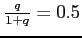 $\frac{q}{1+q}=0.5$