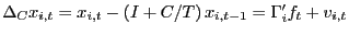$ \Delta _{C}x_{i,t}=x_{i,t}-\left( I+C/T\right) x_{i,t-1}=\Gamma_{i}^{\prime} f_{t}+v_{i,t}$