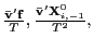 $ \frac{\mathbf{\bar{v}}^{\prime}\mathbf{f}}{T},\frac{\mathbf{\bar{v} }^{\prime}\mathbf{X}_{i,-1}^{0}}{T^{2}},$