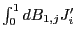 $ \int_{0}^{1}dB_{1,j}J_{i}^{\prime}$