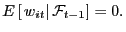 $ E\left[ \left. w_{it}\right\vert \mathcal{F}_{t-1}\right] =0.$