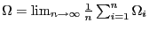 $ \Omega=\lim_{n\rightarrow\infty}\frac{1}{n}\sum_{i=1}^{n}\Omega_{i}$