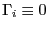$ \Gamma_{i}\equiv0$