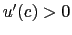 $ u^{\prime }(c)>0$