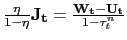 $ \frac{\eta}{1-\eta}\mathbf{J_{t}} = \frac{\mathbf{W_{t} }-\mathbf{U_{t}}}{1-\tau^{n}_{t}}$