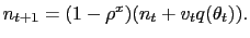 $\displaystyle n_{t+1} = (1-\rho^{x})(n_{t} + v_{t} q(\theta_{t})).$