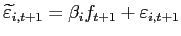 $ \widetilde{\varepsilon} _{i,t+1}=\beta_{i}f_{t+1}+\varepsilon_{i,t+1}$
