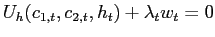 $\displaystyle U_{h}( c_{1,t},c_{2,t},h_{t}) +\lambda_{t}w_{t} =0$