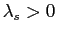 $ \lambda_{s}>0$