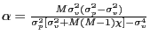 $ \alpha=\frac{M\sigma_{v}^{2}(\sigma_{p}^{2}-\sigma_{v}^{2})}{\sigma_{p} ^{2}[\sigma_{v}^{2}+M(M-1)\chi]-\sigma_{v}^{4}}$