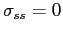 $ \sigma_{ss}=0$