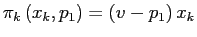 $ \pi_{k}\left( x_{k},p_{1}\right) =\left( v-p_{1}\right) x_{k}$