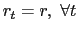 $ r_{t}=r,\ \forall t$