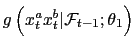 $\displaystyle g\left( x_{t}^{a}x_{t}^{b}\vert\mathcal{F}_{t-1};\theta_{1}\right)$