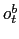 $ o_{t}^{b}$