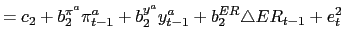 $\displaystyle =c_{2}+b_{2}^{\pi^{a}}\pi_{t-1}^{a}+b_{2}^{y^{a}}y_{t-1} ^{a}+b_{2}^{ER}\triangle ER_{t-1}+e_{t}^{2}$