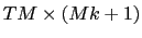 $ TM\times\left( Mk+1\right) $