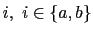 $ i,\ i\in\left\{ a,b\right\} $
