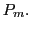 $ P_{m}.$