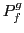 $ P_{f}^{g}$
