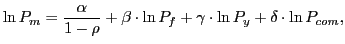 $\displaystyle \ln P_{m}=\frac{\alpha}{1-\rho}+\beta\cdot\ln P_{f}+\gamma\cdot\ln P_{y}+\delta\cdot\ln P_{com},$
