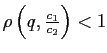 $ \rho\left( q,\frac{c_{1}}{c_{2}}\right) <1$