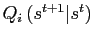 $ Q_{i}\left( s^{t+1}\vert s^{t}\right) $