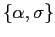 $ \left\{ \alpha,\sigma\right\} $